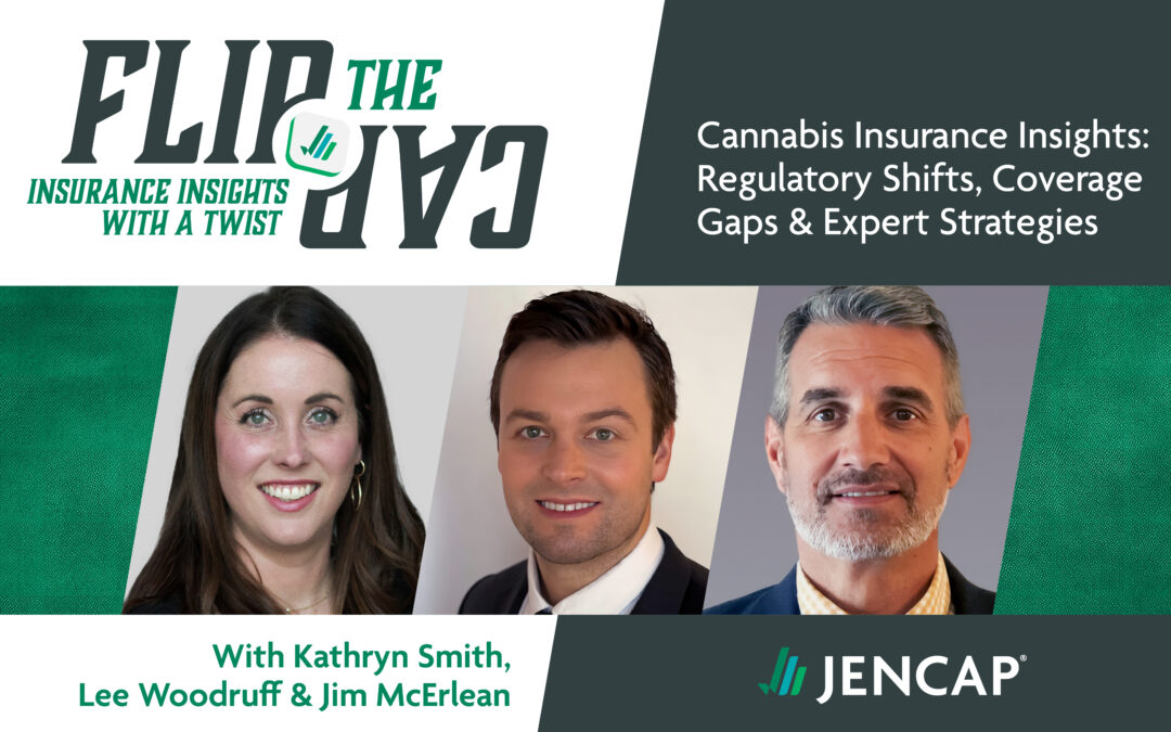 Flip the Cap Episode 19: Cannabis Insurance Insights: Regulatory Shifts, Coverage Gaps & Expert Strategies
